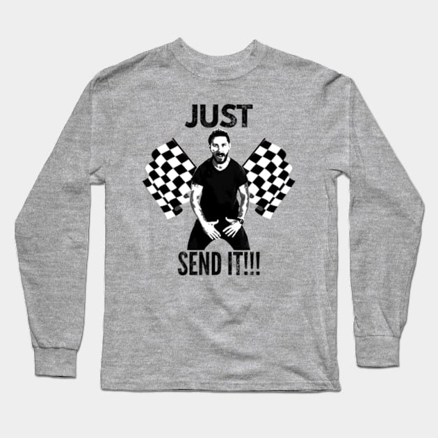 Just Send It Long Sleeve T-Shirt by Worldengine